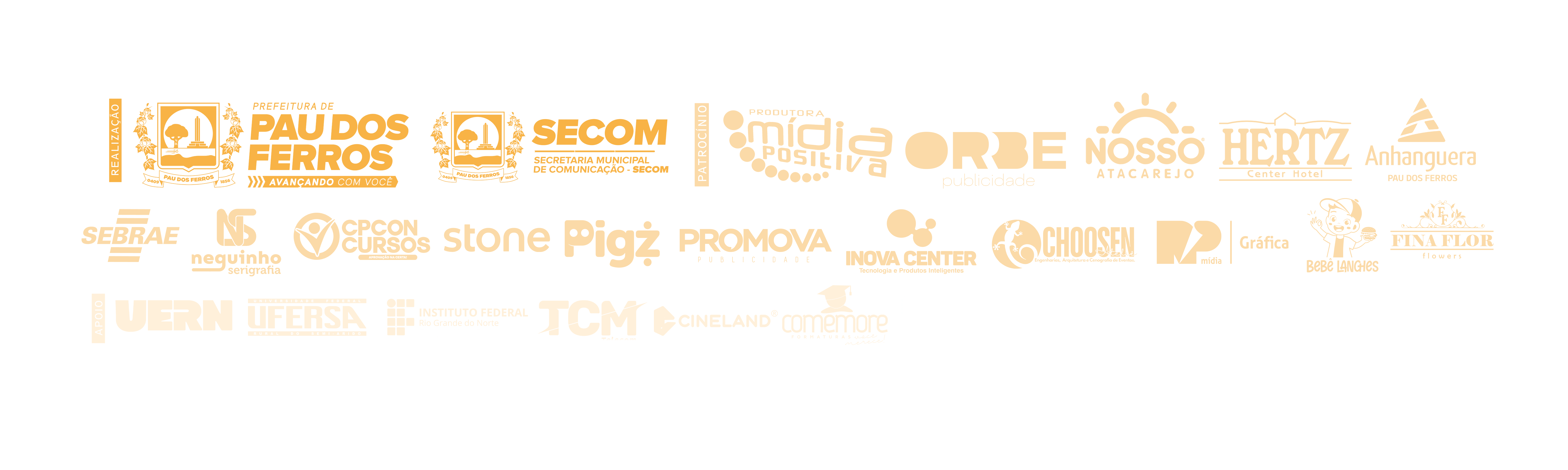 Realização: Prefeitura de Pau dos Ferros e SECOM. Patrocínio: Mídia Positiva, Orbe Publicidade, Nosso Atacarejo, Hertz Center Hotel. Apoio: Anhanguera, CPCON Cursos, Stone, Pigz, Promova, Inova Center, Choosen, RP Mídia Gráfica. Institucional: UERN, UFERSA, Instituto Federal, TCM, Cineland.